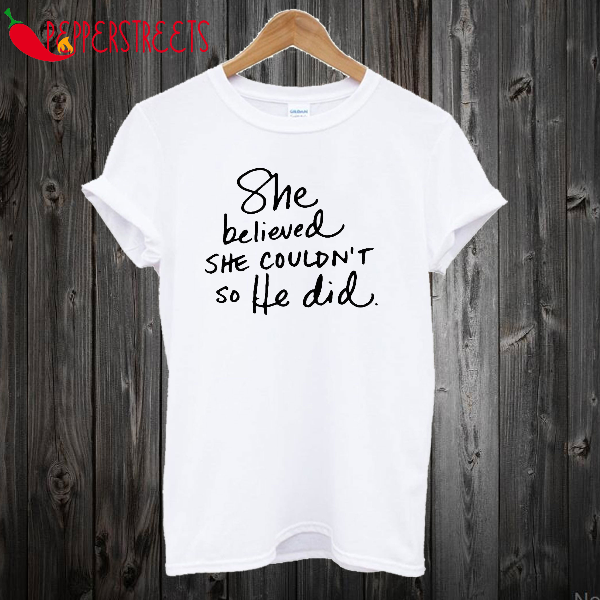 She Believed She Couldn’t So God Did T-Shirt