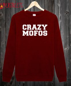 Crazy Mofos Sweatshirt