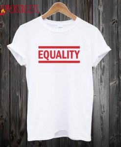 Equality T-Shirt Trendy Clothes