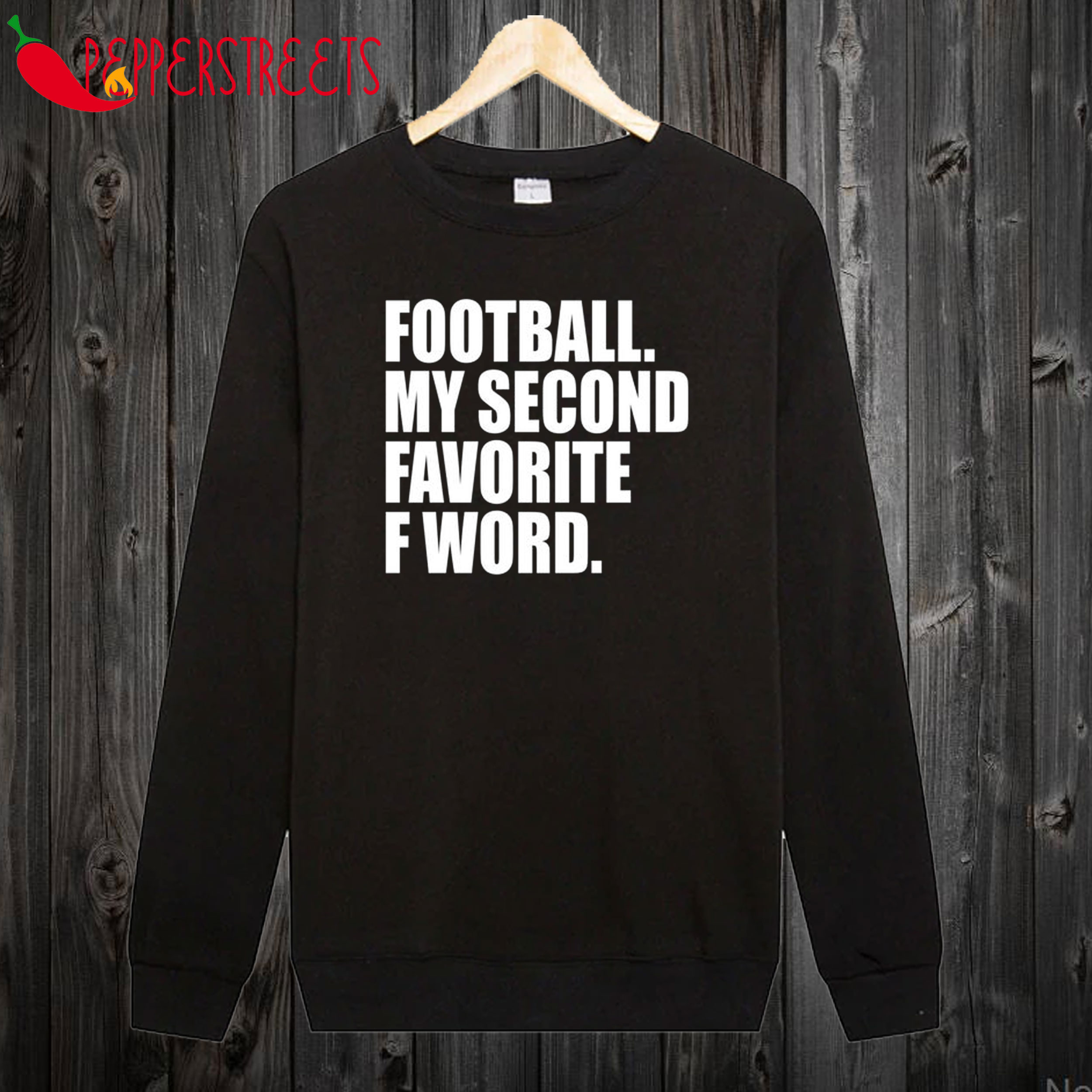 Football. My Second Favorite F Word Sweatshirt