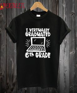 I Virtually Graduated 6th Grade T Shirt