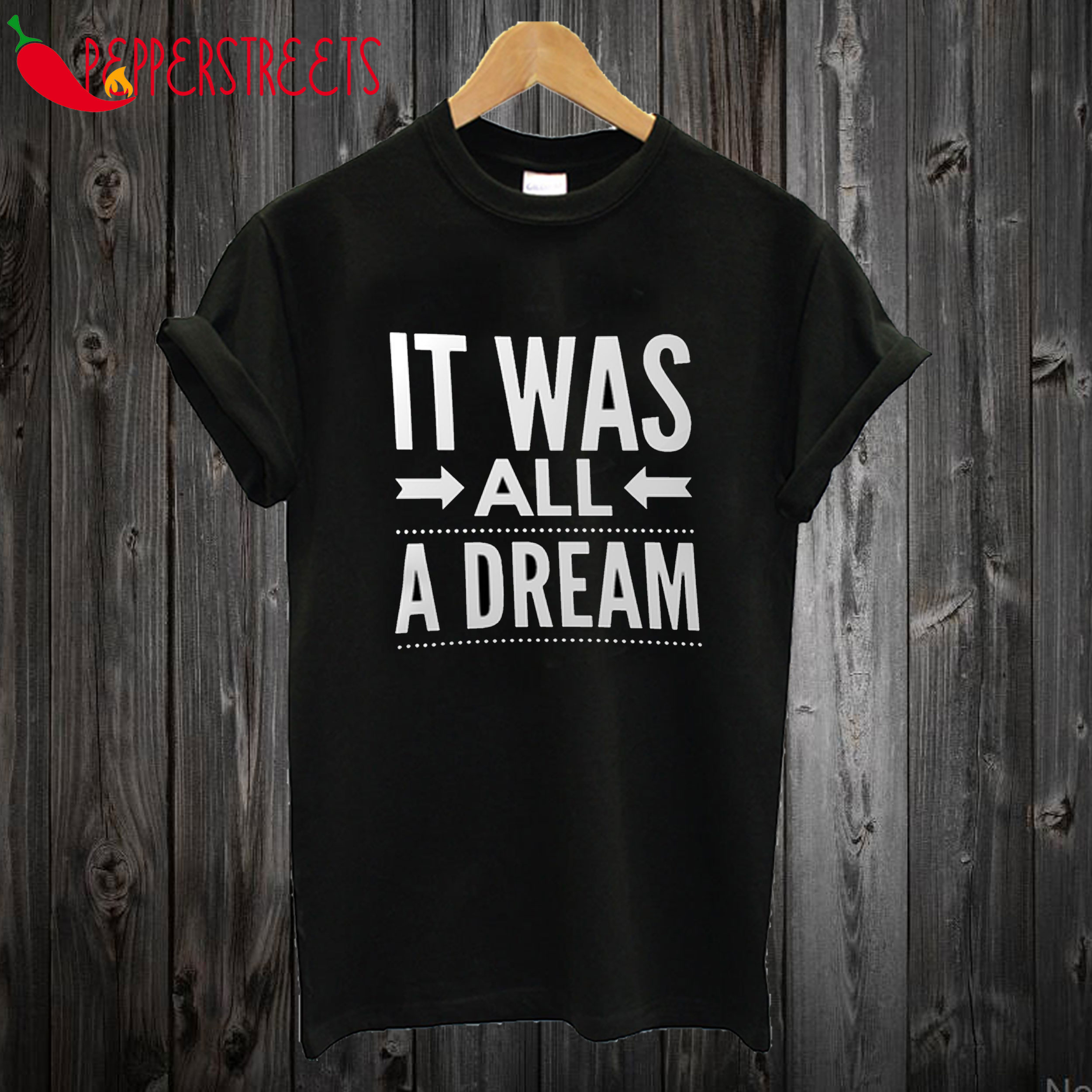 It was all a Dream T Shirt