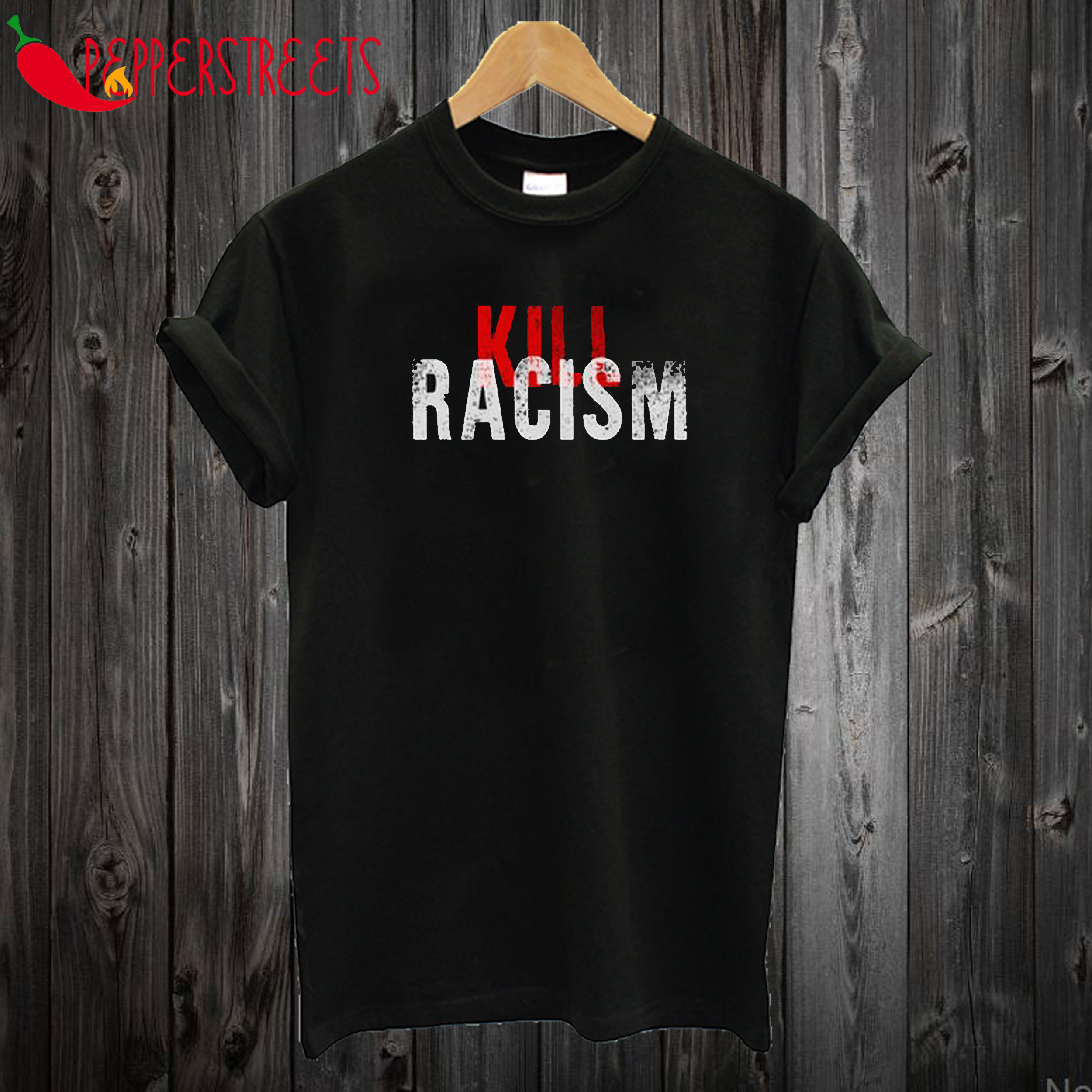 Kill Racism T Shirt