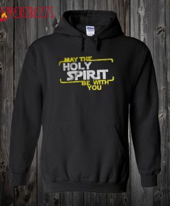 May The Holy Spirit Be With You Hoodie