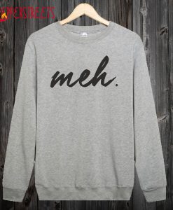 Meh Sweatshirt