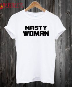 Nasty Woman Hillary Clinton Debate T Shirt