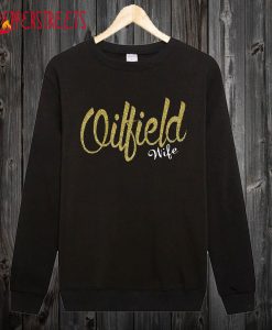 Oilfield Wife sweatshirt