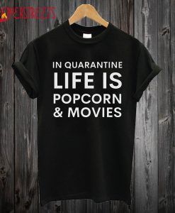 Quarantine life popcorn T Shirt