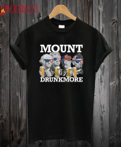 USA President 4th of July Mount Drunkmore Mount Rushmore T-Shirt