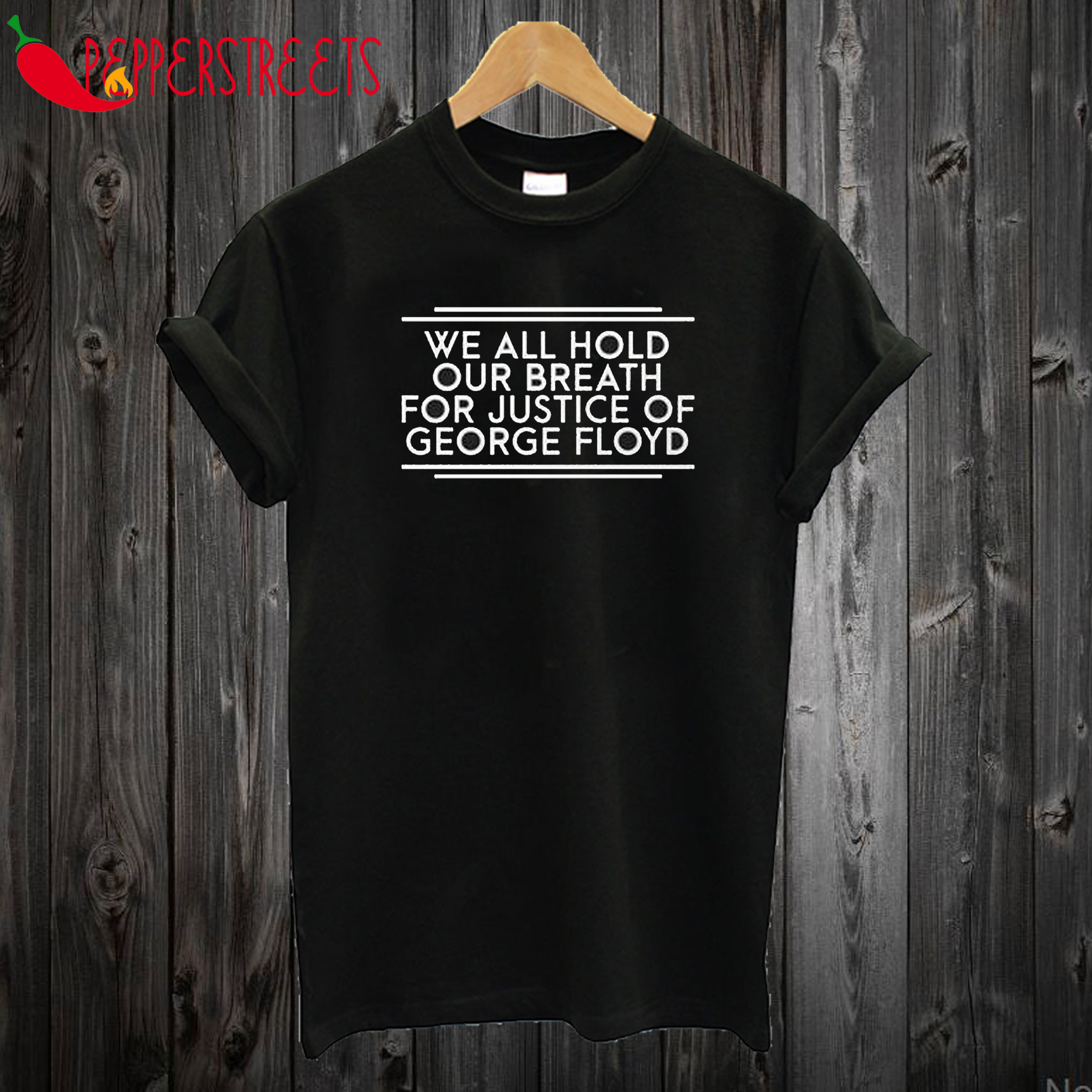 We all hold our breath for justice of George Floyd T Shirt