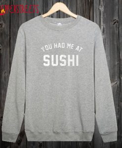 You Had Me at Sushi Sweatshirt