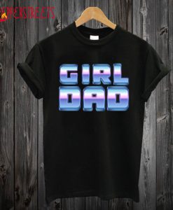 Girl Dad Blue T shirt