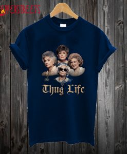 Golden Girls Thug Life Shirt