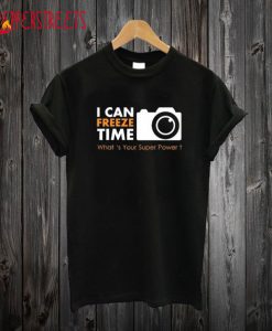 I Can Freeze Time T Shirt