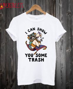 I Can Show You Trash T-Shirt