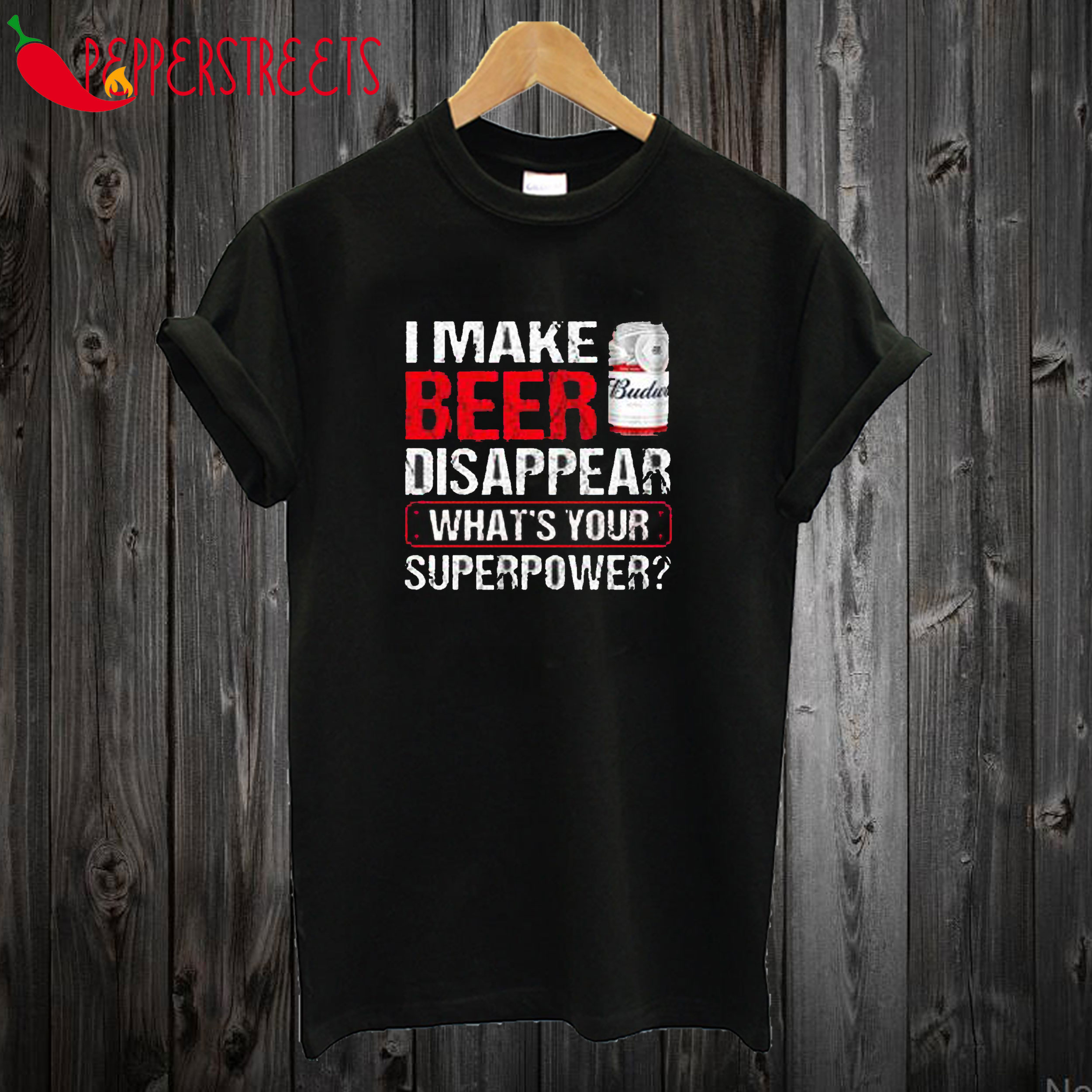 I Make Budweiser Disappear Tee Shirt