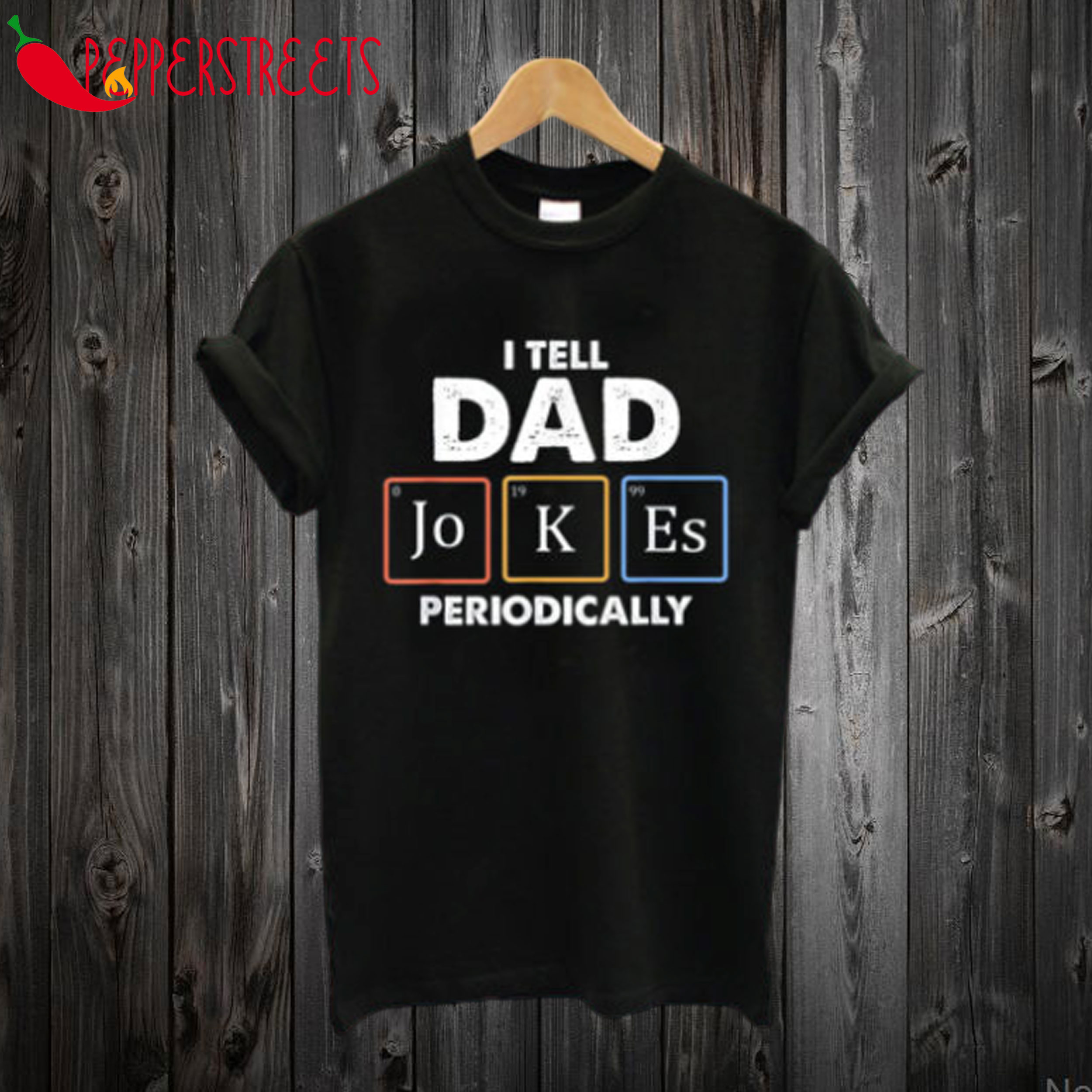 I Tell Dad Jokes Periodically T shirt