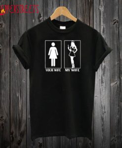 I’m Proud To Say My wife is a Nurse T shirt