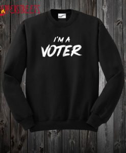 I’m a Voter Sweatshirt