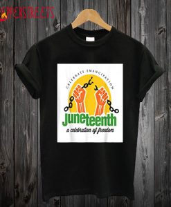 Juneteenth a Celebration of Freedom T shirt