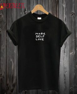 More Self Love T-shirt