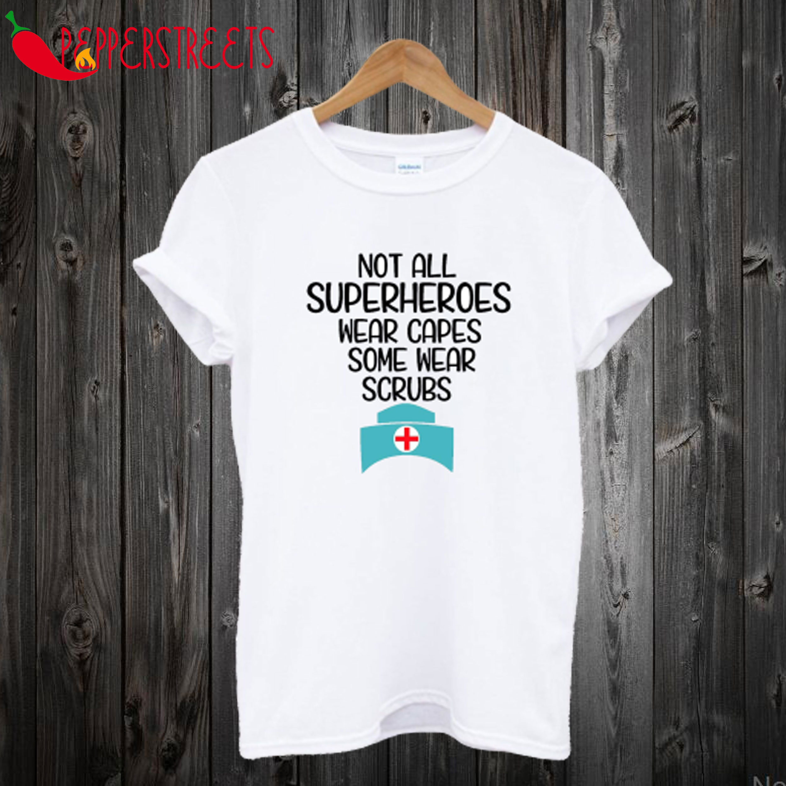 Not Superheroes Wear Scrubs T-Shirt