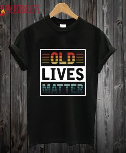 Old Lives Matter Vintage Retro T Shirt