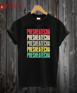 Presheatecha T-Shirt