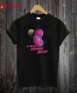 Real Human Bean T-Shirt