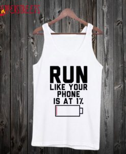 Run Like Your Phone Is At 1% Tank Top