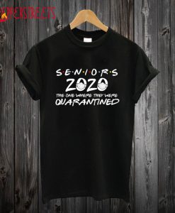 Senior 2020 The One Where They Are Quarantined T-Shirt