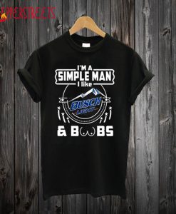 Simple Man I Like Busch Light and Boobs T-Shirt