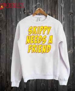 Skippy Needs A Friend Edbassmaster Sweatshirt