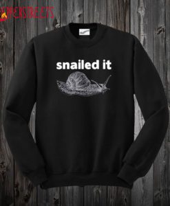 Snailed It Sweatshirt