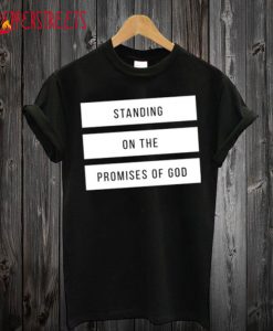 Standing On The Promises Of God T-Shirt