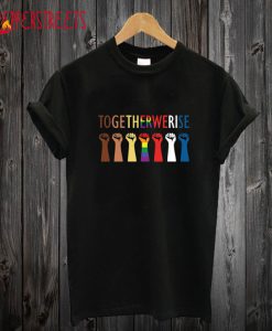 Together We Rise T-Shirt