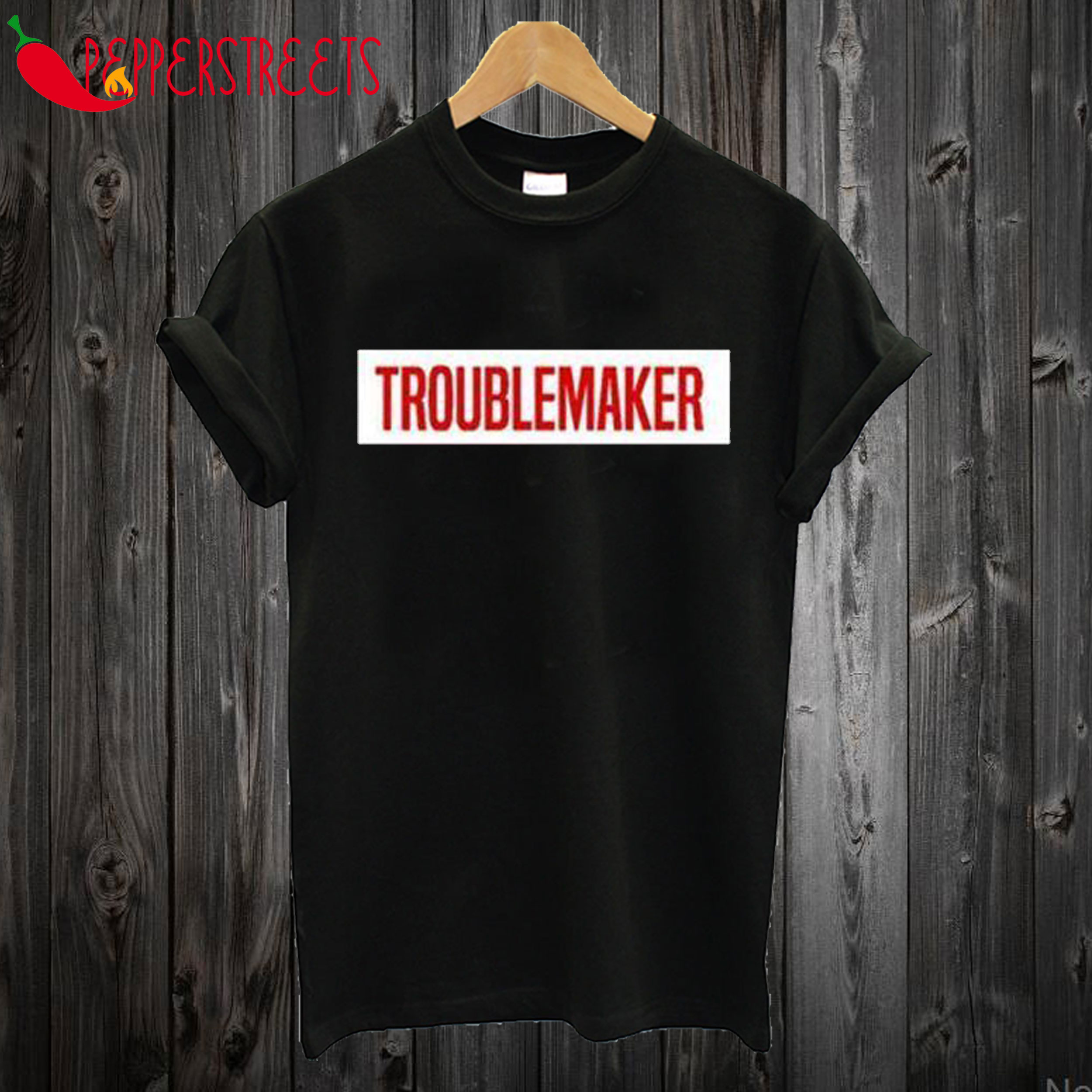 Troublemaker T-Shirt