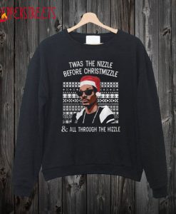 Twas the Nizzle Before Chrismizzle Sweatshirt