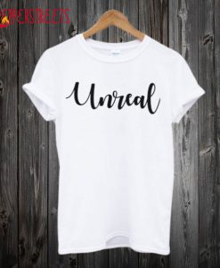 Unreal Women’s T-Shirt