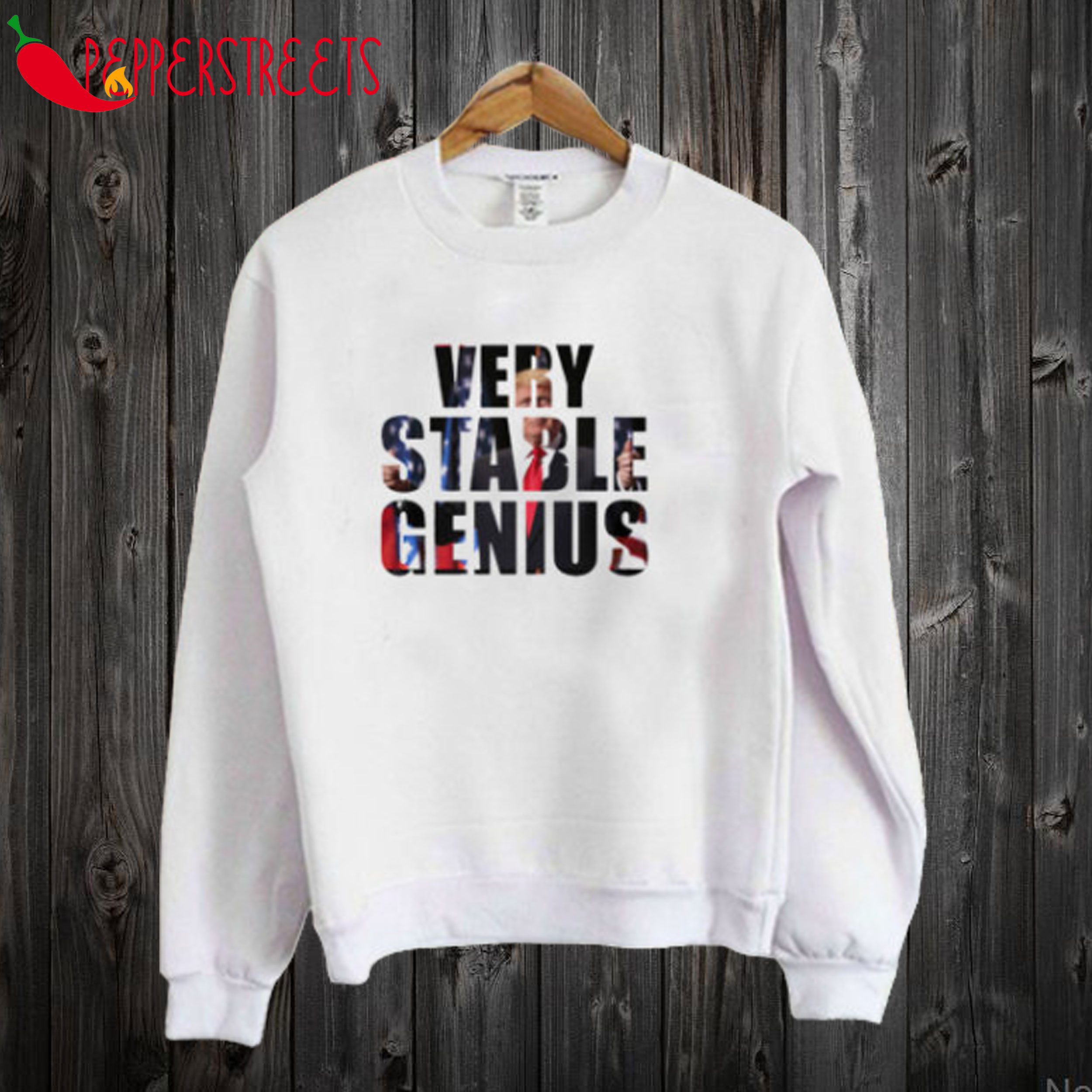 Very Stable Genius Sweatshirt