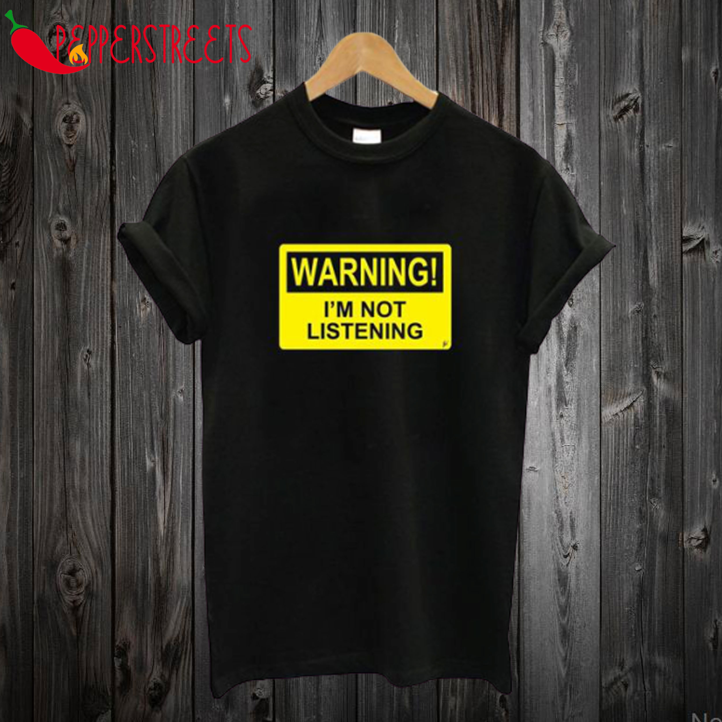 Warning I’m Not Listening T shirt