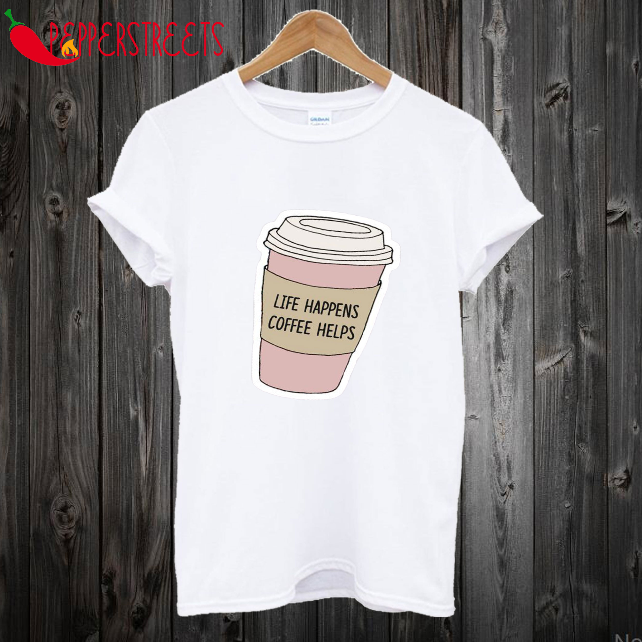Life Happens Coffee Helps T Shirt