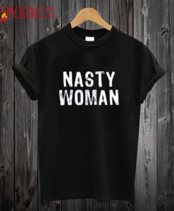 Nasty Woman T-shirt