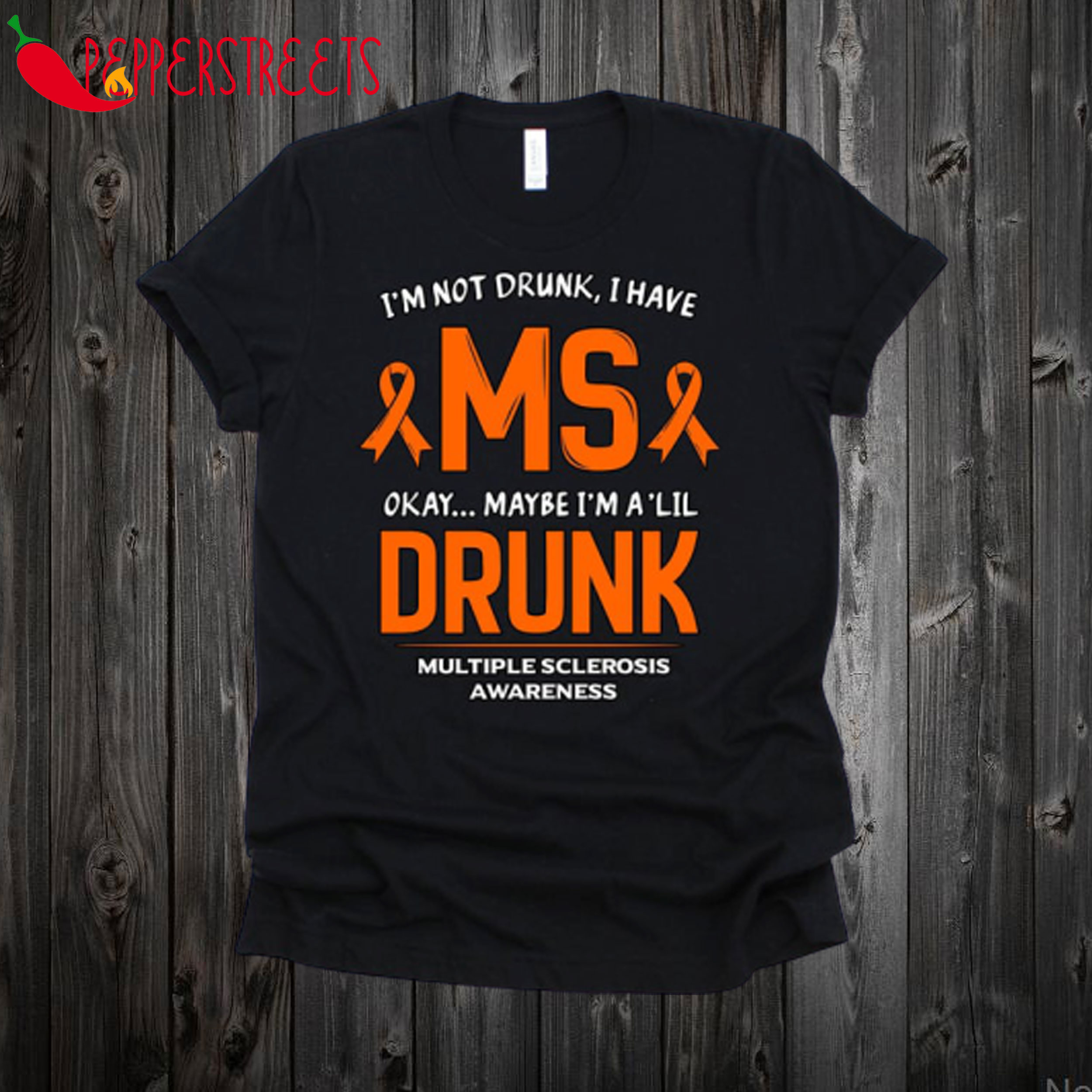 I'm Not Drunk I Have MS T Shirt