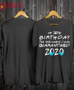 50th Birthday Quarantine T Shirt