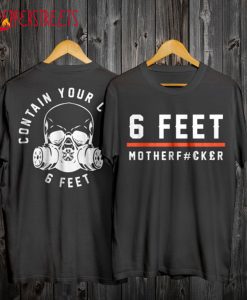 6 Feet Motherfucker T Shirt