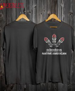 A Badass Native American T Shirt