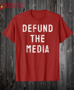 Defund The Media Fake T Shirt