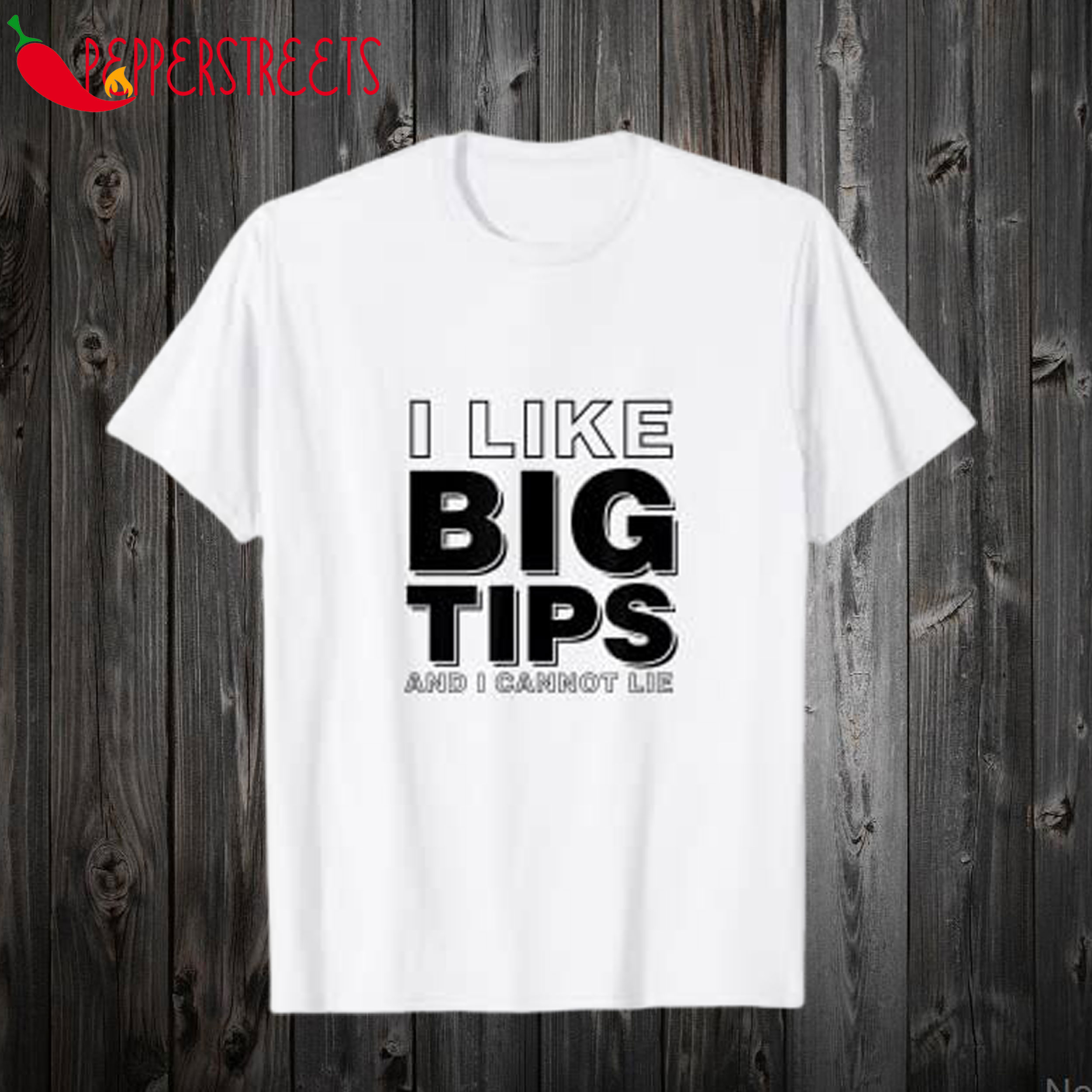 Funny I Like Big Tips T Shirt