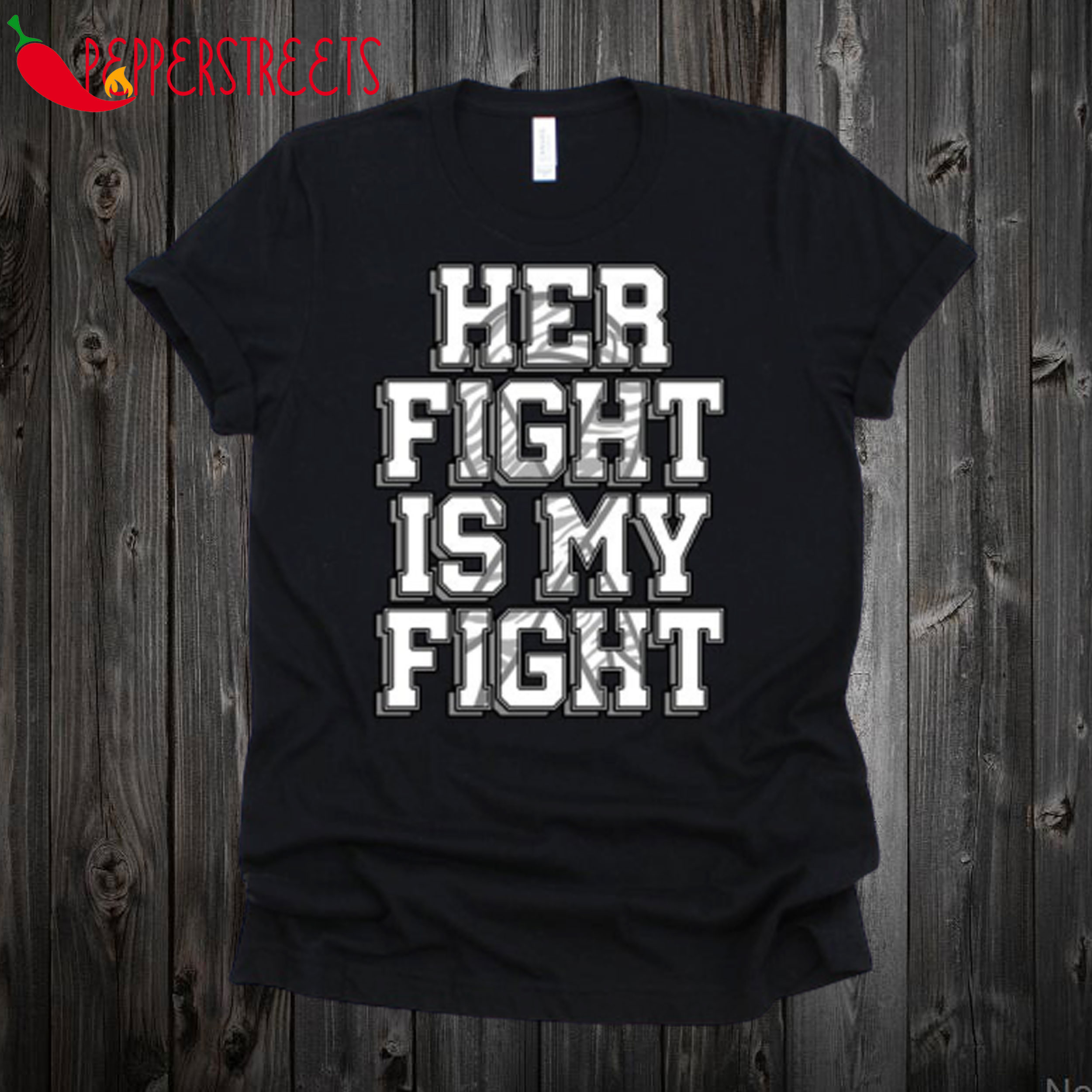 Her Fight Is My Fight T Shirt